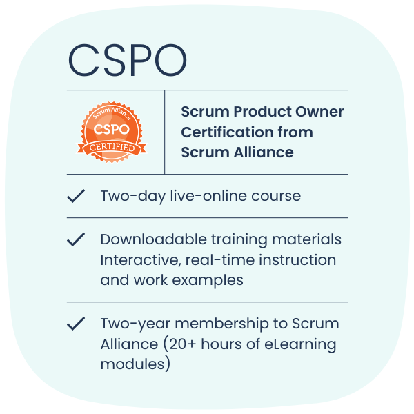 Two-day live-online course Scrum Product Owner Certification from Scrum Alliance Downloadable training materials Interactive, real-time instruction and work examples Two-year membership to Scrum A (1)